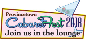 Provincetown Cabaretfest Presents Largest Variety Show Ever And Debuts New Scholarship Program 
