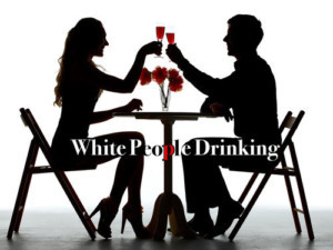WHITE PEOPLE DRINKING Comes to Hollywood Fringe 