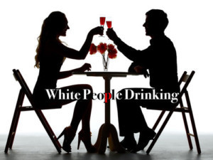 WHITE PEOPLE DRINKING Comes to Hollywood Fringe Image