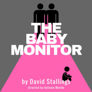 Crucial Play About Same-Sex Parenting THE BABY MONITOR To Receive Workshop At The Theater At The 14th Street Y 