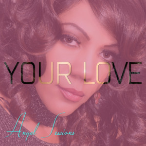 First Lady Of Atlas Elite Entertainment, Angel Sessions Releases New Single, 'Your Love'  Image