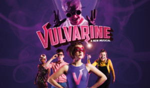 Tongue-in-Cheek Superhero Musical VULVARINE Heads To Edinburgh Fringe  Image