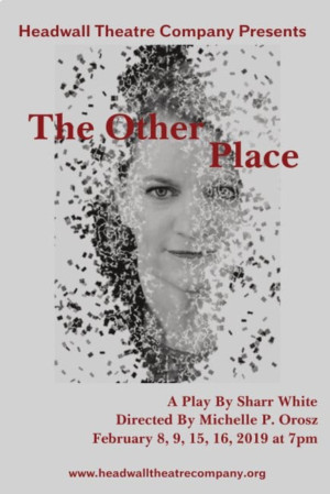 Headwall Theatre Company Presents THE OTHER PLACE By Sharr White 