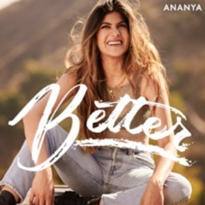 Ananya Releases New Single, 'Better' 