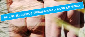 Laurie Rae Waugh Directs THE BARE TRUTH At The ATA Image