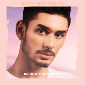 Emin Eminzada Releases Powerful Ballad 'Behind The Curtain' 