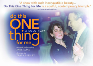 Jane Elias's Solo Play, DO THIS ONE THING FOR ME, Opens at The New York International Fringe Festival 