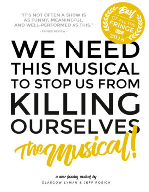WE NEED THIS MUSICAL TO STOP US FROM KILLING OURSELVES: THE MUSICAL! To Get New York Premiere Image