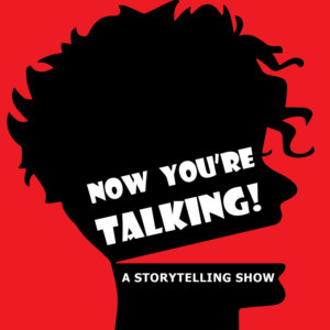 Now You're Talking! Presents Open Mic Storytelling Night Image