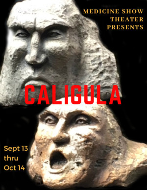 Medicine Show Theatre Presents CALIGULA 