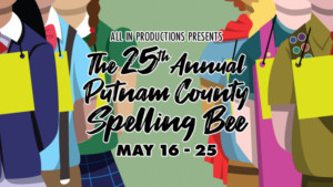 All In Productions Announces Next Show THE 25TH ANNUAL PUTNAM COUNTY SPELLING BEE 