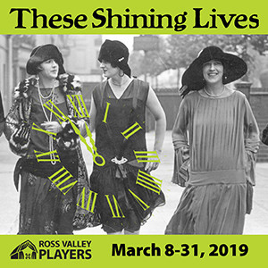 Ross Valley Players Presents THESE SHINING LIVES 