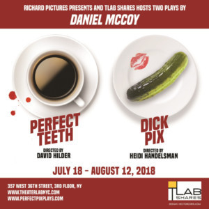 PERFECT TEETH and DICK PIX By Daniel McCoy To Play Theaterlab 