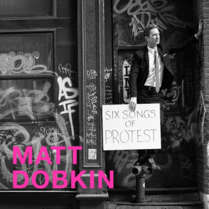 NYC Artist Matt Dobkin Releases New EP 'Six Songs Of Protest' 