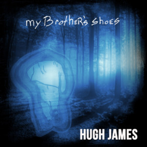 Singer, Songwriter Hugh James Captures Spirit Of Brotherly Love On New Single 'My Brother's Shoes' 