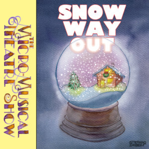 The Micro-Musical Theatre Show Presents SNOW WAY OUT Starring Max Crumm, Lance Roberts, Maya Maniar & Dee Hoty Image