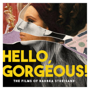Introducing The New Podcast 'Hello, Gorgeous!' The Films Of Barbra Streisand Image