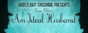 Ghostlight Explores The Human Side Of Politics With AN IDEAL HUSBAND Image