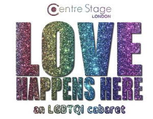 Centre Stage London Presents Love Happens Here - An LGBTQIA+ Cabaret During LGBT History Month 