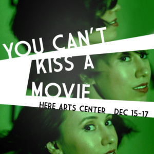Interactive Theatre/Film Piece YOU CAN'T KISS A MOVIE to Premiere at HERE 