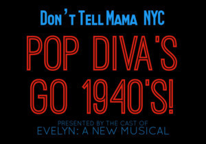 Cast Of EVELYN: A NEW MUSICAL To Present POP DIVA'S GO '40'S 