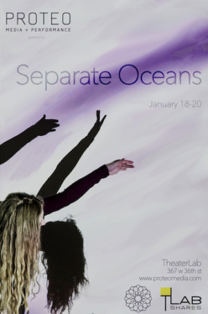 Proteo Media + Performance's SEPARATE OCEANS Premieres At Theaterlab January 18-20 