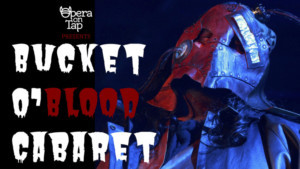 Opera On Tap Presents Bucket O' Blood Cabaret At The Flea Theater 