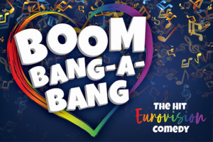 Above The Stag Theatre Presents BOOM-BANG-A-BANG - The Eurovision Smash Hit Play 