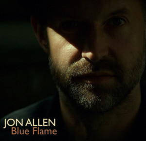 British Artist, Jon Allen, Releases New Album 'Blue Flame' 