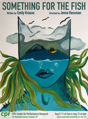 SOMETHING FOR THE FISH Premieres At CPR In Brooklyn Image