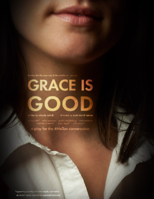 GRACE IS GOOD A Play For The Me Too Conversation, Opens At Theater For The New City Image