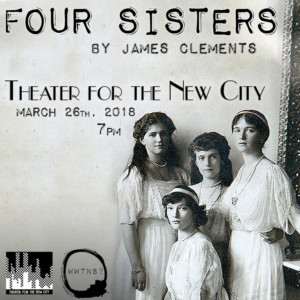 James Clements' FOUR SISTERS is Re-Imagined At Theatre For The New City 