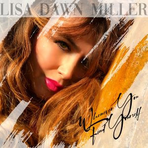 Lisa Dawn Miller Releases Power Ballad 'Whenever You Find Yourself' Image