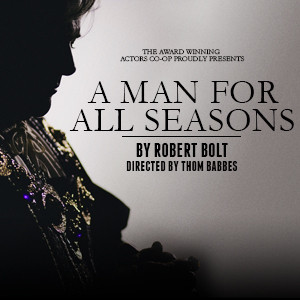 Actors Co-Op Theatre Company's A MAN FOR ALL SEASONS Opens 3/2  Image