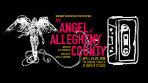 New Wave Theater Collective Presents Alec Silberblatt's THE ANGEL OF ALLEGHENY COUNTY 
