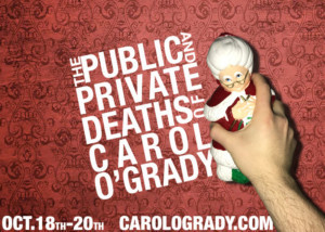 THE PUBLIC AND PRIVATE DEATHS OF CAROL O'GRADY To Receive NYC Premiere 