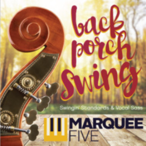 Marquee Five Presents BACK PORCH SWING 
