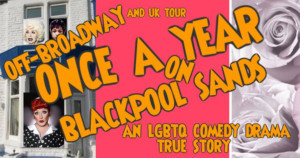 ONCE A YEAR ON BLACKPOOL SANDS is Coming Soon Off-Broadway Image