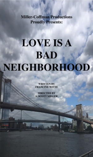 LOVE IS A BAD NEIGHBORHOOD Opens Tonight  Image