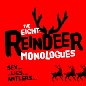 THE EIGHT: THE REINDEER MONOLOGUES Return to The OB Playhouse 