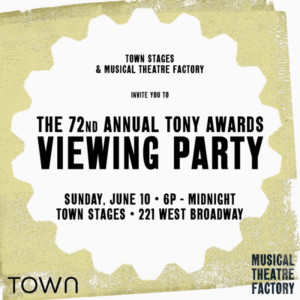 Town Stages & Musical Theatre Factory Present The 72nd Annual Tony Awards Viewing Party 