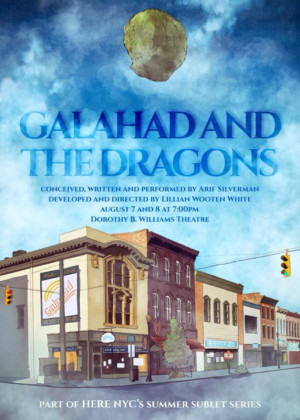 The World Premiere Of GALAHAD AND THE DRAGONS to Be Presented as Part Of HERE's Summer Sublet Series 
