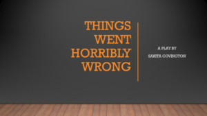 THINGS WENT HORRIBLY WRONG Gets First Staging At Avenue Blackbox Theatre 