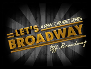 Marquee Productions to Host LET'S BROADWAY: A New Cabaret Series 