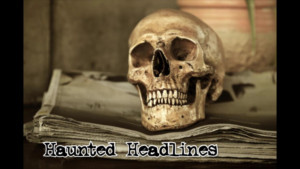 Haunt Jaunts Scares Up Laughs With HAUNTED HEADLINES Image