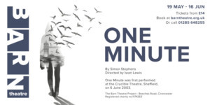 The Barn Theatre Presents ONE MINUTE By Simon Stephens 