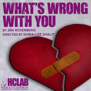 Harold Clurman Laboratory Theater Presents WHAT'S WRONG WITH YOU By Jan Rosenberg Image