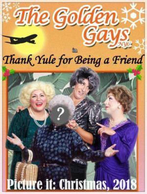 THANK YULE FOR BEING A FRIEND Golden Girls Drag Musical Comes To New Hope Image