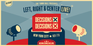 Live From New York, It's…  KCRW's LEFT, RIGHT & CENTER Image