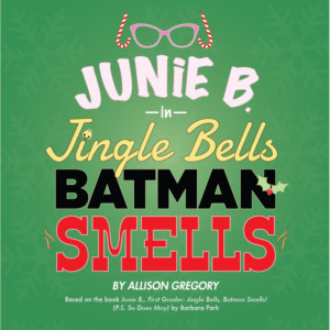 Junie B. Returns in JINGLE BELLS, BATMAN SMELLS Image